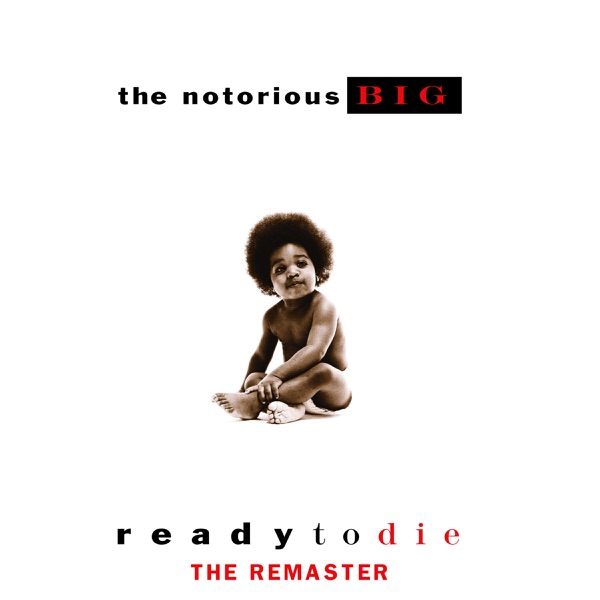 The Notorious B.I.G. · Ready To Die the Remaster