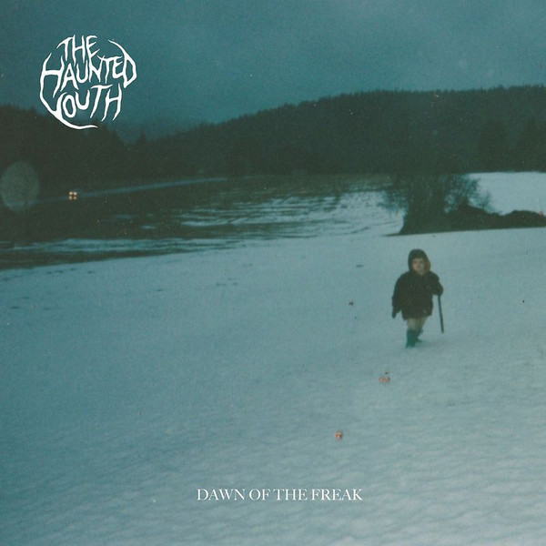 The Haunted Youth · Dawn Of The Freak