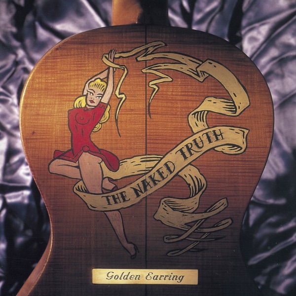 Golden Earring · The Naked Truth (Live)